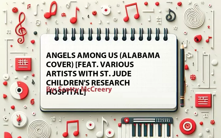 Lirik lagu: Angels Among Us (Alabama Cover) [Feat. Various Artists with St. Jude Children's Research Hospital] oleh Scotty McCreery :: Cari Lirik Lagu di WowKeren.com ?