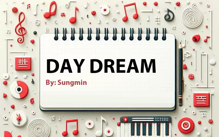 Lirik lagu: Day Dream oleh Sungmin :: Cari Lirik Lagu di WowKeren.com ?