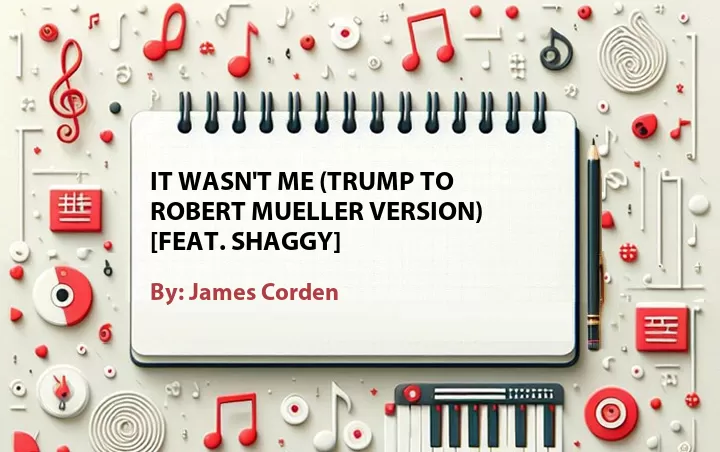 Lirik lagu: It Wasn't Me (Trump to Robert Mueller Version) [Feat. Shaggy] oleh James Corden :: Cari Lirik Lagu di WowKeren.com ?