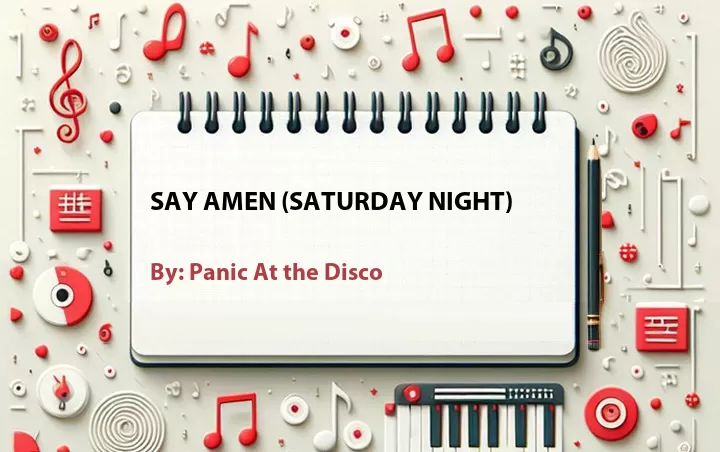 Lirik lagu: Say Amen (Saturday Night) oleh Panic At the Disco :: Cari Lirik Lagu di WowKeren.com ?