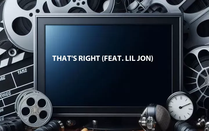 That's Right (Feat. Lil Jon)
