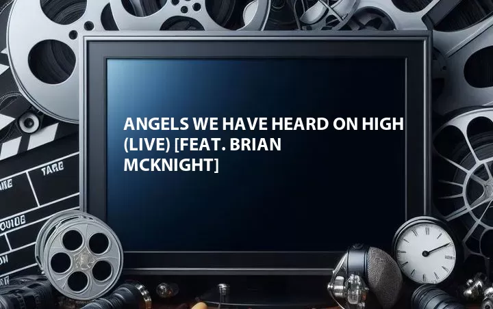 Angels We Have Heard on High (Live) [Feat. Brian McKnight]