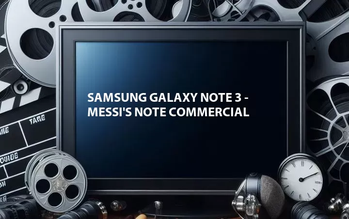 Samsung GALAXY Note 3 - Messi's Note Commercial