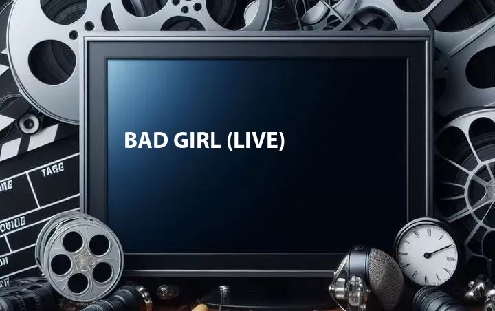Bad Girl (Live)