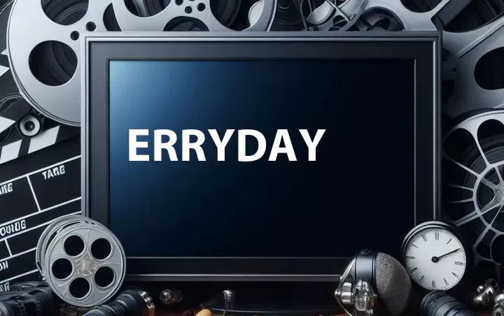 Erryday