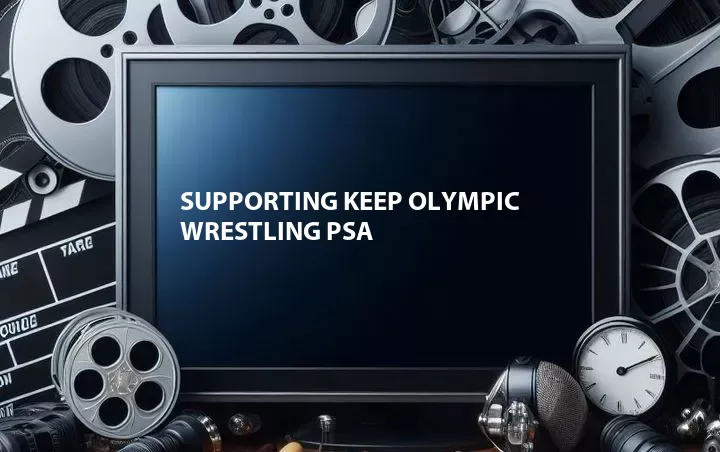 Supporting Keep Olympic Wrestling PSA