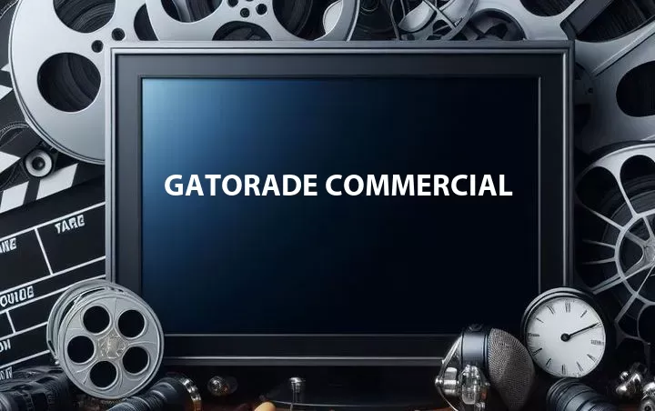 Gatorade Commercial