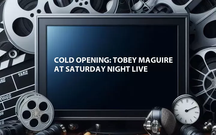 Cold Opening: Tobey Maguire at Saturday Night Live