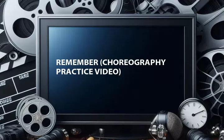 Remember (Choreography Practice Video)