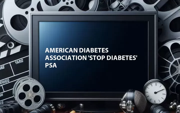 American Diabetes Association 'Stop Diabetes' PSA