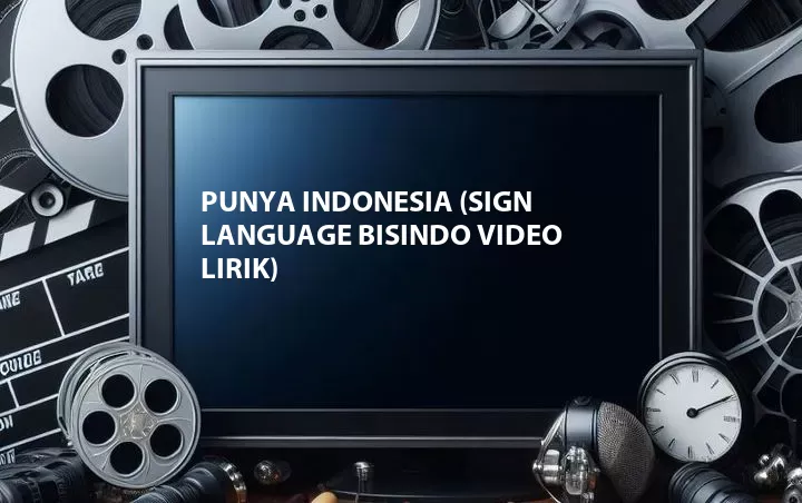 Punya Indonesia (Sign Language Bisindo Video Lirik)