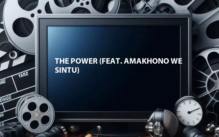 The Power (Feat. Amakhono We Sintu)