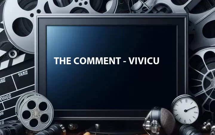 The Comment - Vivicu