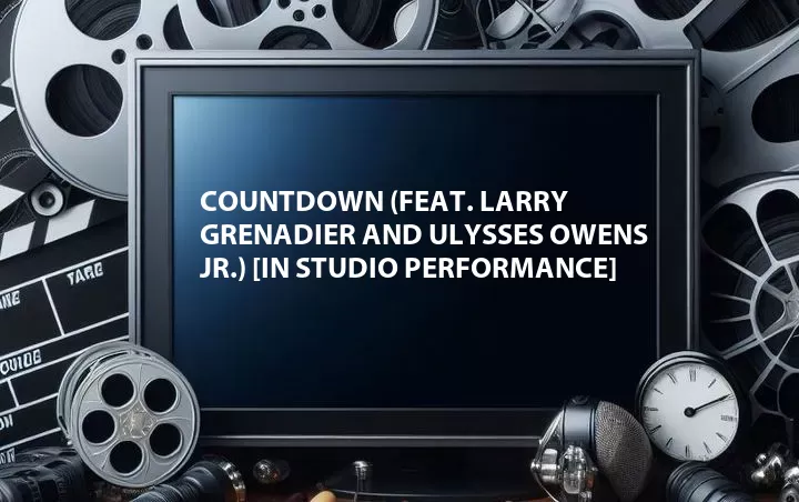 Countdown (Feat. Larry Grenadier and Ulysses Owens Jr.) [In Studio Performance]
