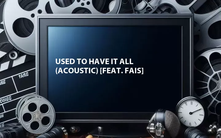 Used to Have It All (Acoustic) [Feat. Fais]