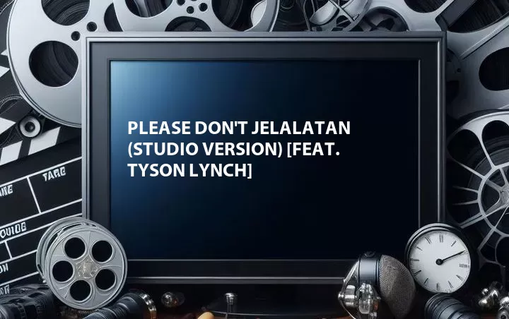 Please Don't Jelalatan (Studio Version) [Feat. Tyson Lynch]