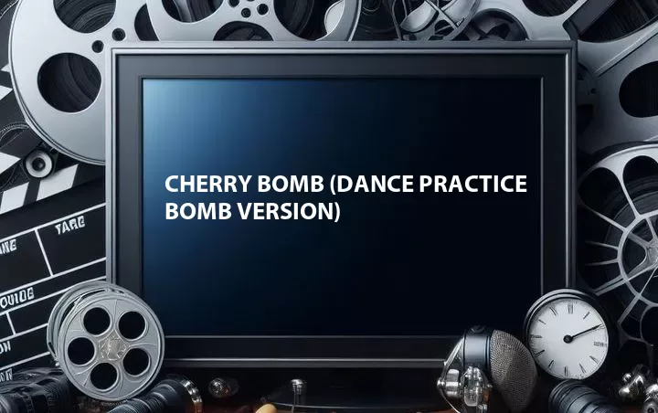 Cherry Bomb (Dance Practice Bomb Version)