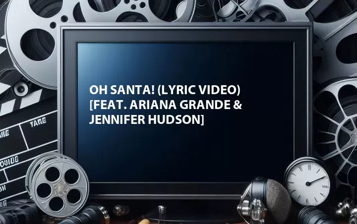 Oh Santa! (Lyric Video) [Feat. Ariana Grande & Jennifer Hudson]