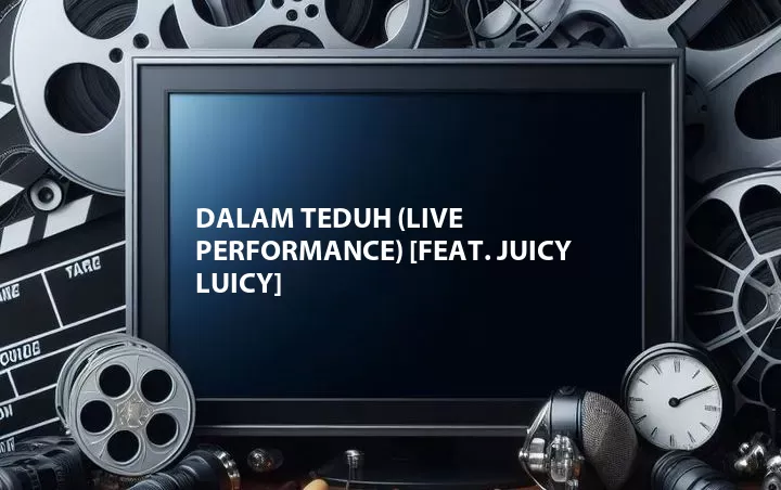 Dalam Teduh (Live Performance) [Feat. Juicy Luicy]