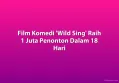 Film Komedi 'Wild Sing' Raih 1 Juta Penonton Dalam 18 Hari