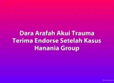 Dara Arafah Akui Trauma Terima Endorse Setelah Kasus Hanania Group