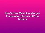Han So Hee Memukau dengan Penampilan Hanbok di Foto Terbaru