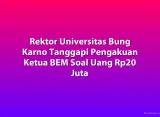 Rektor Universitas Bung Karno Tanggapi Pengakuan Ketua BEM Soal Uang Rp20 Juta
