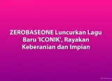 ZEROBASEONE Luncurkan Lagu Baru 'ICONIK', Rayakan Keberanian dan Impian