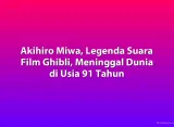Akihiro Miwa, Legenda Suara Film Ghibli, Meninggal Dunia di Usia 91 Tahun