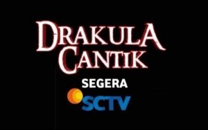 Serupa 'Ganteng-Ganteng Serigala', SCTV Siap Tayangkan Sinetron 'Drakula Cantik'