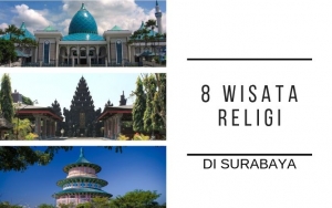 Bisa Sejukkan Mata dan Hati, Ini 8 Wisata Religi yang Super Keren di Surabaya