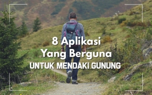 8 Aplikasi Ini Berguna Banget Untuk Mendaki Gunung, Bisa Ramal Cuaca Sampai Pilih Rute Paling Aman! 