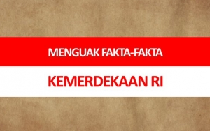 INFOGRAFIS: Menguak Fakta-Fakta Kemerdekaan RI