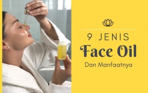 Bisa Samarkan Noda Hitam Hingga Mencerahkan, Berikut 9 Jenis Face Oil Dan Manfaatnya
