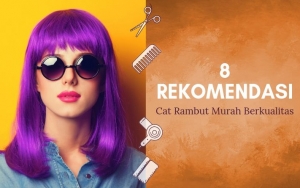 Mau Rambut Keren Tapi Budget Menipis? Intip 8 Rekomendasi Cat Rambut Murah Berkualitas Ini!