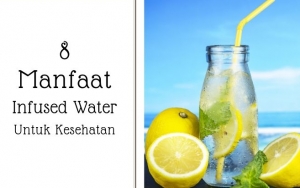 Ini 8 Khasiat Penting Infused Water, Segar dan Menyehatkan!