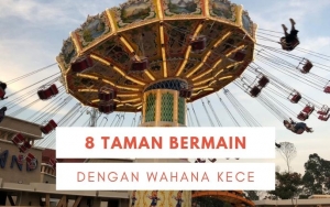 8 Taman Bermain dengan Berbagai Wahana Kece, Cocok Dikunjungi Saat Pikiran Lagi Suntuk