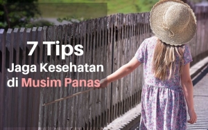 Kemarau Bikin Gampang Sakit? Enggak Usah Khawatir, Intip 7 Tips Jaga Kesehatan di Musim Panas