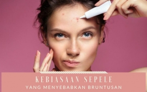 Kesal Wajah Bruntusan Terus? Jangan Salah, 8 Kebiasaan Tak Terduga Ini Mungkin Penyebabnya!