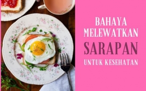 Hati-hati! Jangan Sering Lewatkan Sarapan Atau 7 Bahaya Kesehatan Ini Bakal Mengintai Kalian