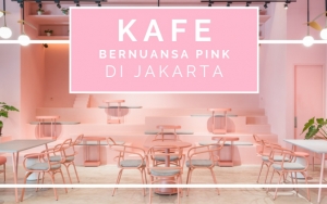 Selain Sediakan Makanan Lezat, 8 Kafe Bernuansa Pink di Jakarta Ini Instagramable Banget Loh!
