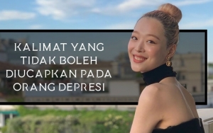 Sulli Meninggal Bunuh Diri, Jangan Asal Ucapkan 8 Kalimat Ini pada Orang yang Depresi
