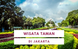 Ada Danau Buatannya Dan Bisa Dibuat Piknik, Inilah 8 Wisata Taman Di Jakarta Yang Asri Banget