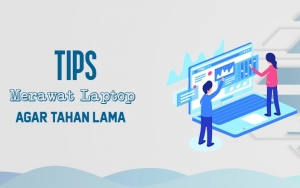 8 Cara Mudah Merawat Laptop Biar Awet dan Enggak Gampang Rusak, Lakukan Mulai Sekarang!