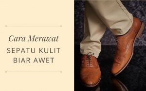8 Cara Mudah Merawat Sepatu Kulit Biar Awet dan Tahan Lama, Lakukan Sekarang Juga!