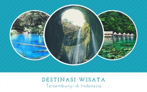 Intip 7 Destinasi Wisata Tersembunyi di Indonesia Yang Punya Pemandangan Tak Kalah Menakjubkan
