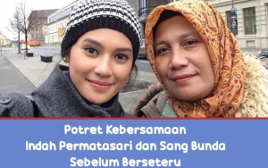 8 Potret Manis Kebersamaan Indah Permatasari dan Sang Bunda Sebelum Berseteru Karena Cinta