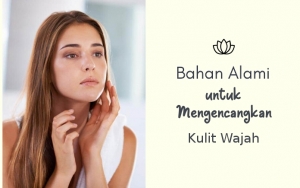 Aman dan Murah, 8 Bahan Alami Ini Ampuh Banget Mengencangkan Kulit Wajah