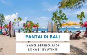 7 Pantai yang Indah di Bali Ini Sering Dijadikan Lokasi Syuting, Wajib Dikunjungi Saat Liburan!
