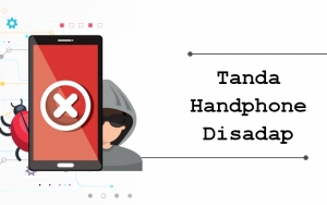 Sering Disepelekan dan Jarang Disadari, Ini 8 Tanda yang Ditunjukkan Ponsel Saat Sedang Disadap
